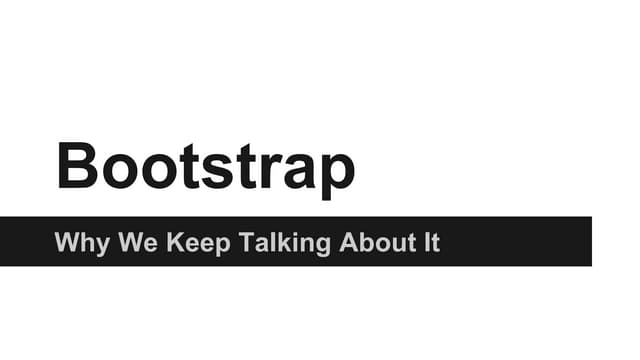 Bootstrap Lightning Talk