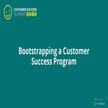 Bootstrapping a Customer Success Program