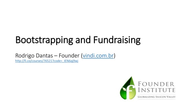 Founder Institute - Bootstrapping a...