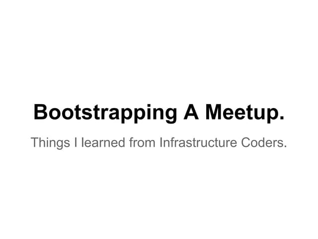 Bootstrapping A Meetup