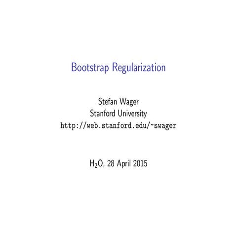 Bootstrap Regularization by Stefan Wager, Stanford