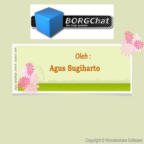 Borgchat adalah perangkat lunak untuk mengirim pesan dalam jaringan ...