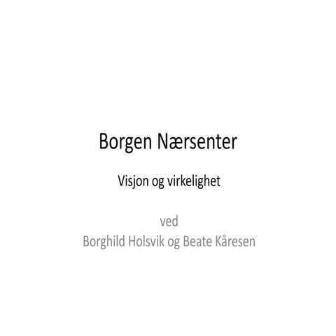 Borgen nærsenter. Borgenhaven. Visjon og virkelighet