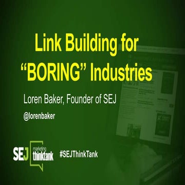 #SEJThinkTank: Link Building for 'Boring' Industries with Loren Baker 