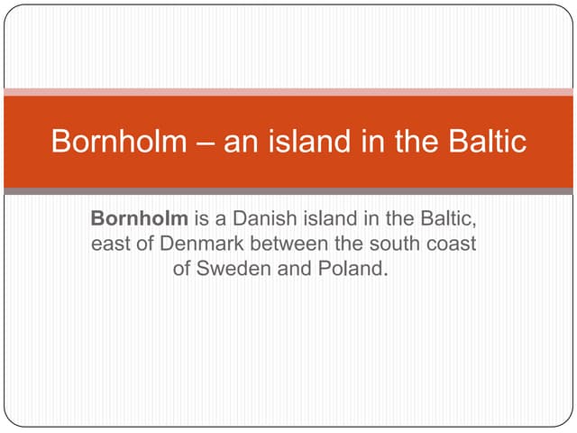 Bornholm an island in the Baltic