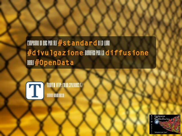 L’impegno di OGC per gli standard e la loro divulgazione: benefici per la dif...
