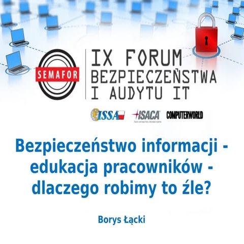 Bezpieczeństwo informacji - edukacja pracowników - dlaczego robimy to źle? Se...