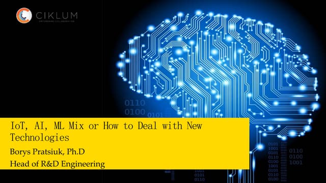 IoT, AI, ML Mix or How to Deal with New Technologies (Borys Pratsiuk Technolo...