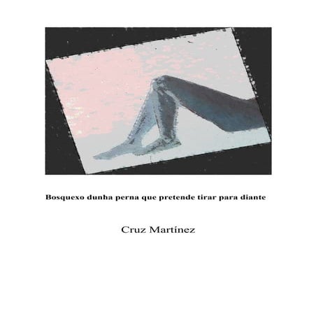 Bosquexo dunha perna que pretende tirar para diante 