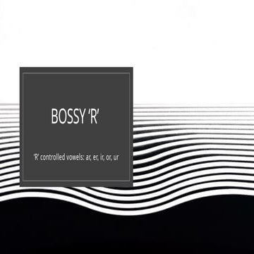 BOSSY ‘R’ changes the sound of vowels.pptx
