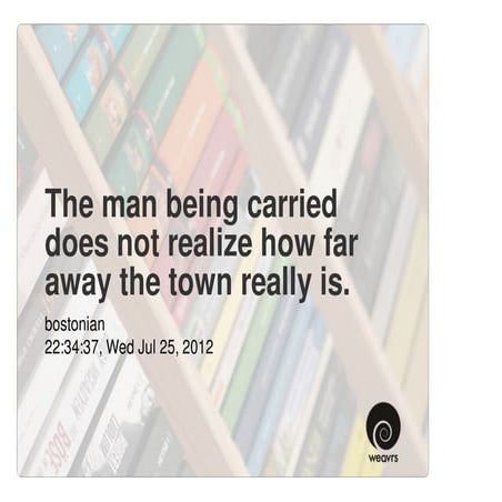 The man being carried does not realize how far away the town really is.