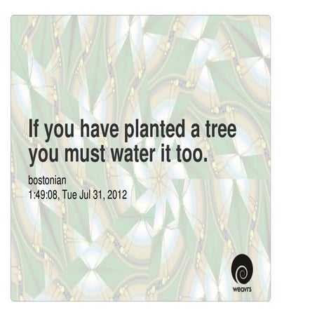 If you have planted a tree you must water it too.