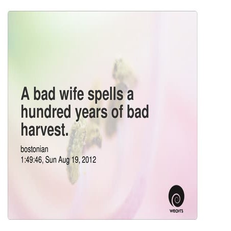 A bad wife spells a hundred years of bad harvest.