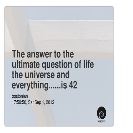 The answer to the ultimate question of life the universe and everything.........
