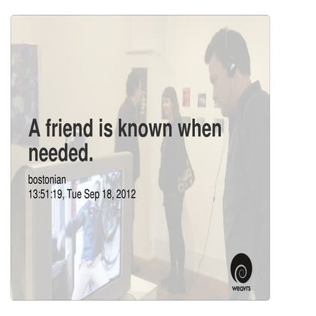 A friend is known when needed.