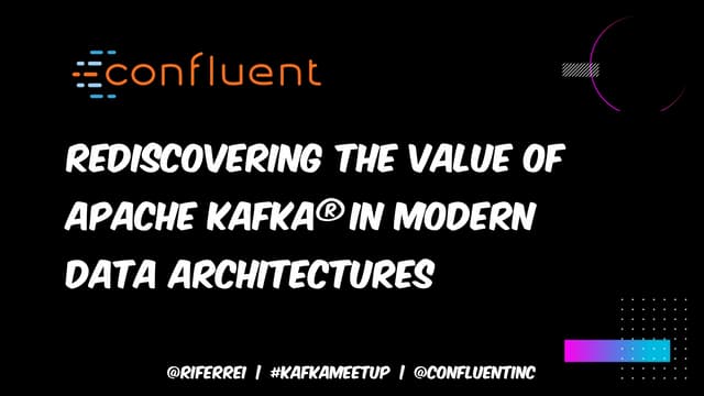 Rediscovering the Value of Apache Kafka® in Modern Data Architecture