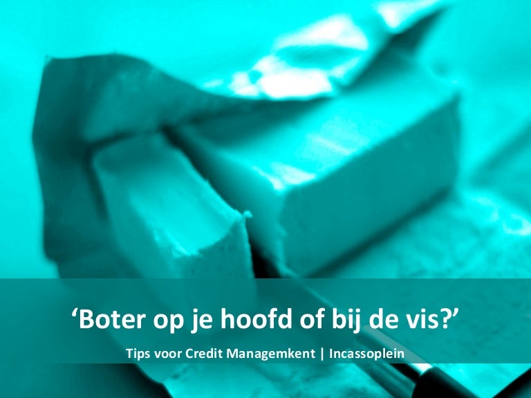 Boter op je hoofd of bij de vis