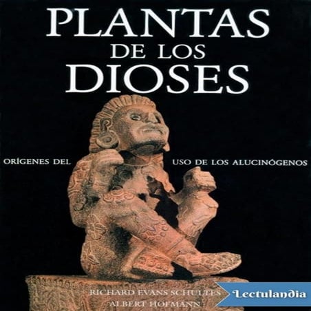 Plantas de los Dioses - Evans Schultes, Hofmann