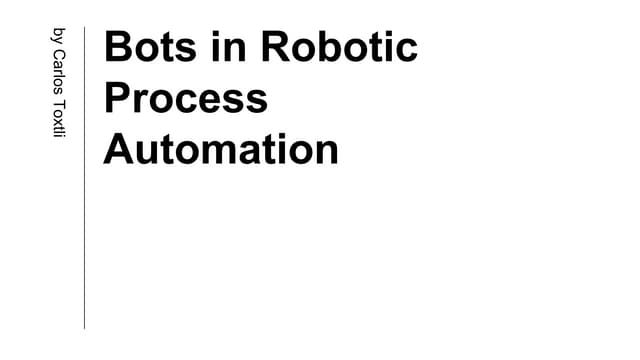 Bots in robotic process automation