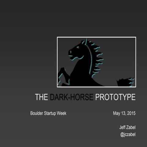 Boulder Startup Week 2015 - The Dark Horse Prototype