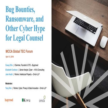 MCCA Global TEC Forum - Bug Bounties, Ransomware, and Other Cyber Hype for Le...