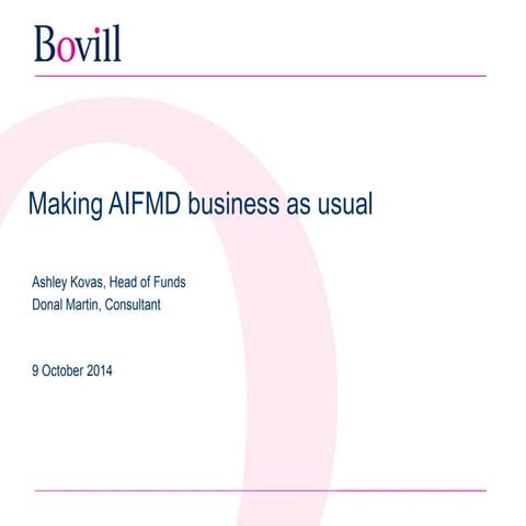 Bovill briefing: Making AIFMD business as usual - Annex IV reporting - Octobe...