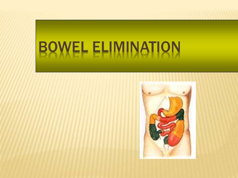 Bowel elimination