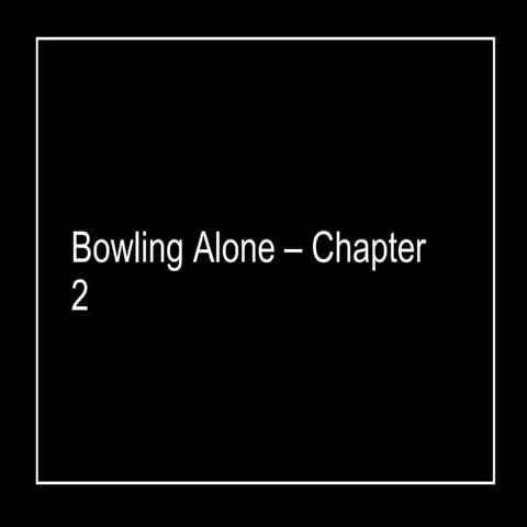 Bowling Alone- Chapter 2