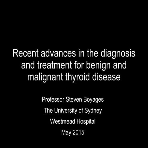 Advances in the diagnosis and treatment for benign and malignant thyroid disease