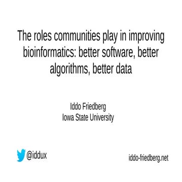 The roles communities play in improving bioinformatics: better software, better algorithms, better data