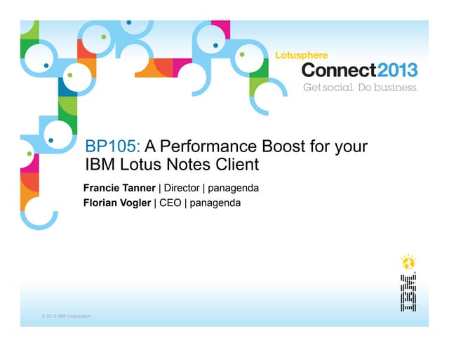 Connect2013: BP105: A Performance Boost for your IBM Lotus Notes Client