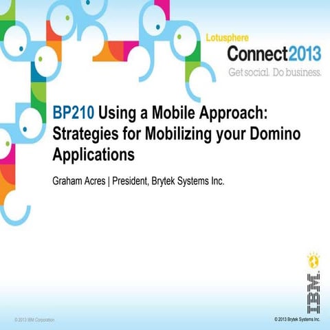 IBM Connect 2013 BP210 Using a Mobile Approach