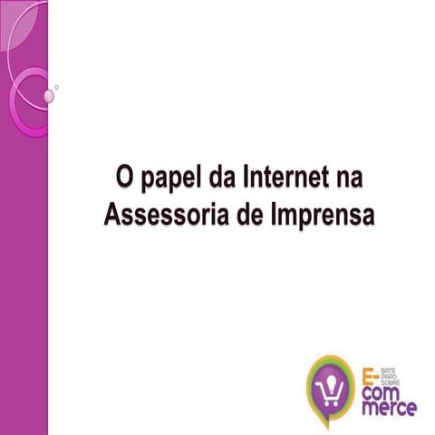 O papel da internet na Assessoria de Imprensa
