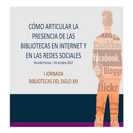 Cómo articular la presencia de las Bibliotecas Públicas en Internet y redes s...