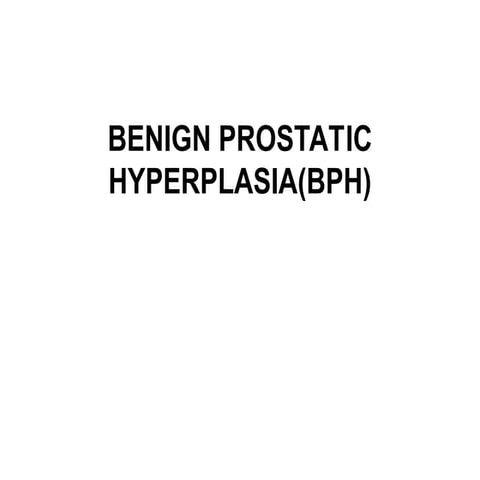 Benign prostatic hyperplasia (bph) | PPTX