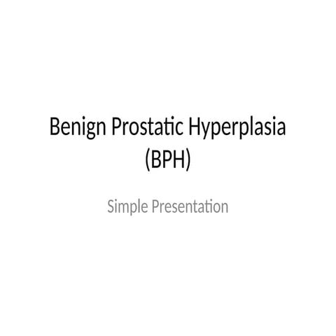 Benign Prostatic Hyperplasia complete knowledge | PPTX