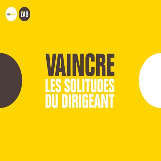 Bpifrance Le Lab - Vaincre les solitudes du dirigeant