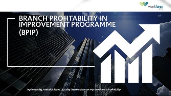 Branch Profitability  Improvement Programme (BPIP) By Workforce (Winstitute)