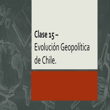 Clase 15 -_evolucion_geopolitica_de_chile