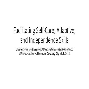 Facilitating self care, adaptive, and independence skills