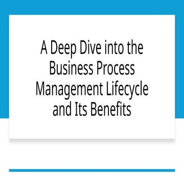 A Deep Dive into the Business Process Management Lifecycle and Its Benefits