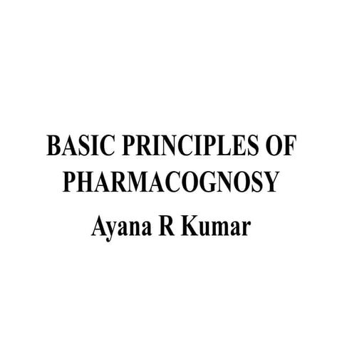 Basic principles of Pharmacognosy