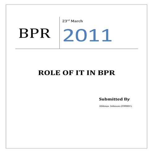 Business Process Re-engineering (BPR): Role of IT