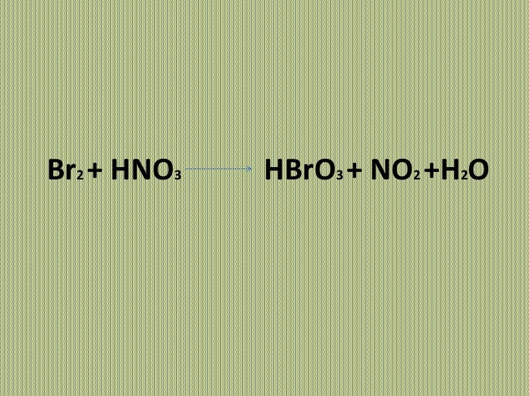 В реакции схема которой no2 h2o. Hno3 br2. br h2o. h2+br2. br2 + cl2 + h2o → hbro3.