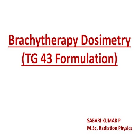 Brachytherapy dosimetry