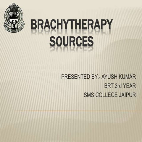 Brachytherapy sources.pptx