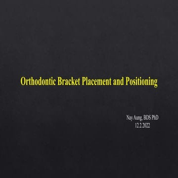 Bracket placement and positioning (dr nayaungbds phd)