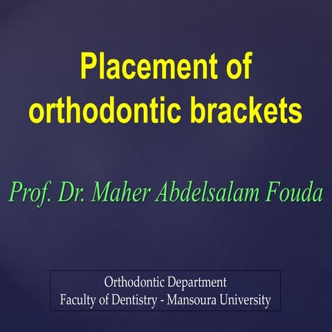 Bracket Placement .Prof. Maher Fouda