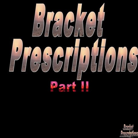 Bracket prescriptions part 2