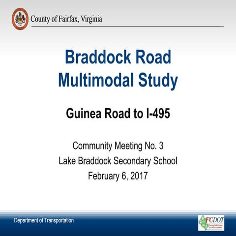 Braddock Road Multimodal Study-Guinea Road to I-495: Community Meeting No. 3:...